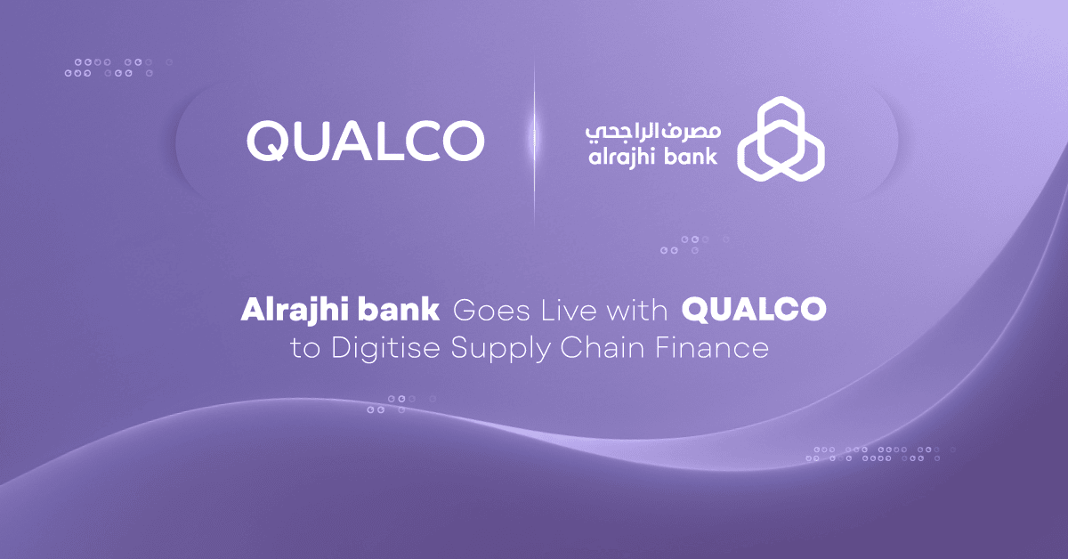 Alrajhi bank Goes Live with QUALCO to Digitise Sharia-Compliant Supply Chain Finance Release
