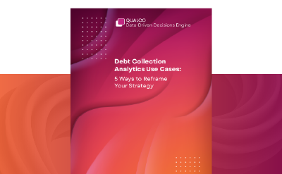 [Special Report] Debt Collection Analytics Use Cases: 5 Ways to Reframe Your Strategy