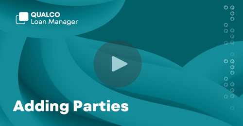 Adding Parties to QUALCO Loan Manager
