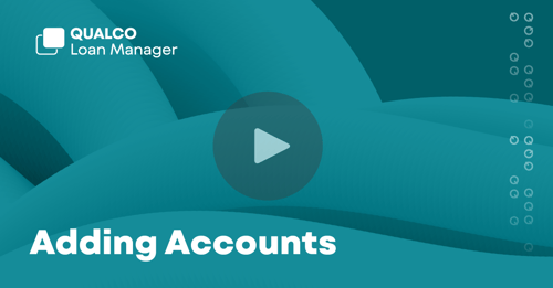 Adding Accounts in QUALCO Loan Manager