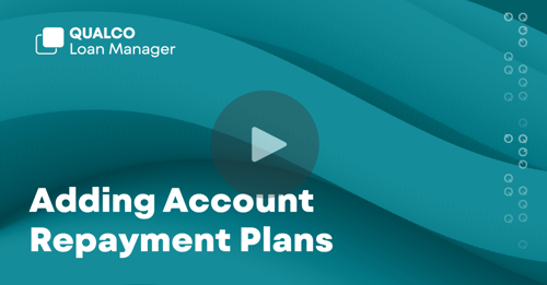 Adding Account Repayment Plans in QUALCO Loan Manager 