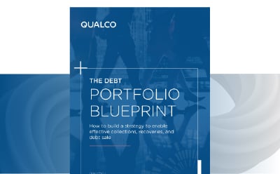 The Debt Portfolio Blueprint How to build a strategy to enable effective collections, recoveries, and debt sale