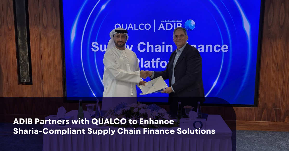 ADIB and QUALCO: Partnering to Deliver Shari’ah-Compliant Supply Chain Finance Solutions